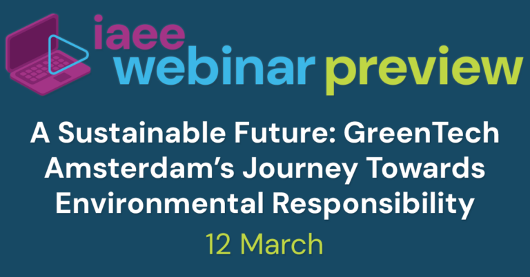 IAEE Webinar Preview of A Sustainable Future: GreenTech Amsterdam’s Journey Towards Environmental Responsibility on 12 March 2025